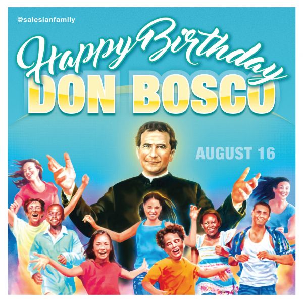 August 16 - Happy Birthday Don Bosco - Saint John Bosco - Don Bosco - Tanti Auguri - Buon Compleanno - San Giovanni Bosco - San Juan Bosco